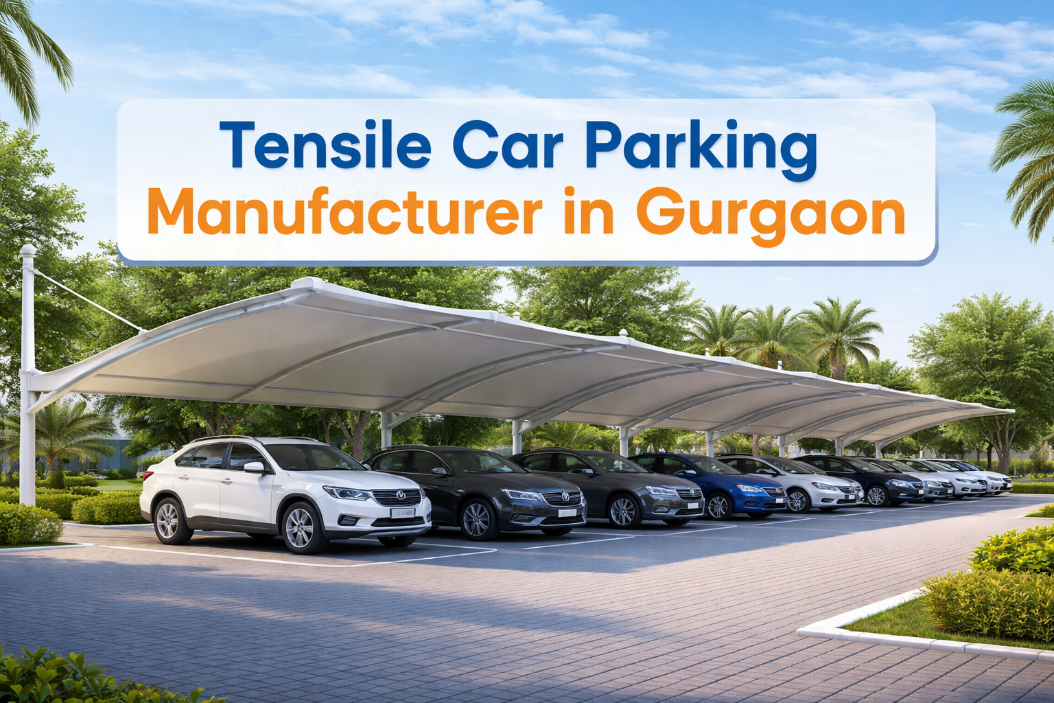 Best Tensile Car Parking Manufacturer in Gurgaon: Complete Buyer Guide
